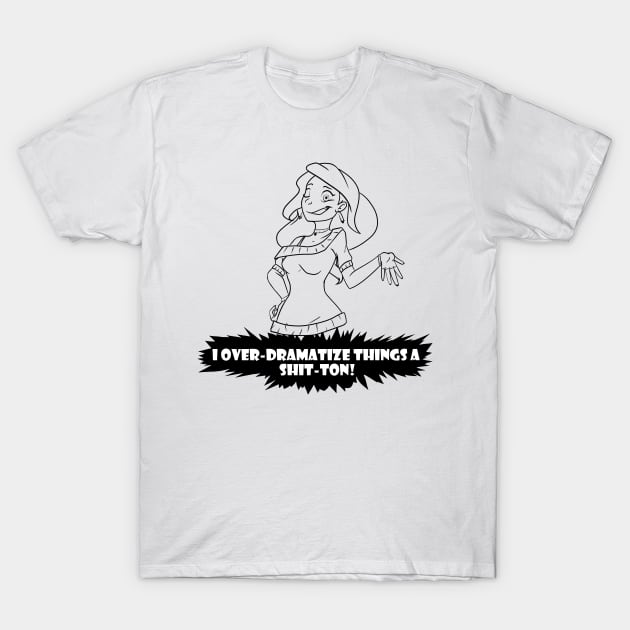 B+W: How much do I OVER-DRAMATIZE things? T-Shirt by RTNightmare